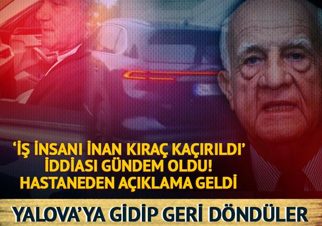 İnan Kıraç Hastaneden Kaçırıldı mı? Emine Alangoya Yalova’ya Gitti, Olayın Detayları