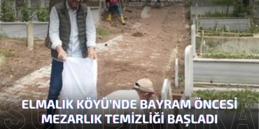 Elmalık Köyü’nde Bayram Öncesi Mezarlık Temizliği Seferberliği Başladı