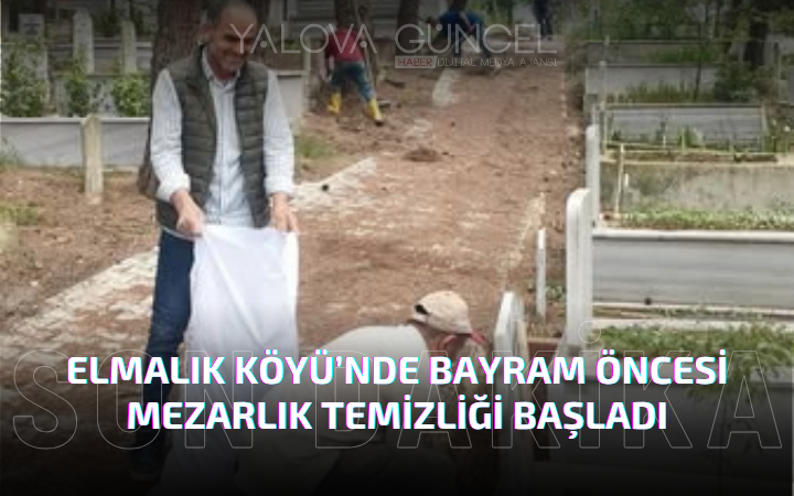 Elmalık Köyü’nde Bayram Öncesi Mezarlık Temizliği Seferberliği Başladı