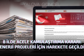 8 İlde Acele Kamulaştırma Kararı: Enerji Projeleri İçin Harekete Geçildi