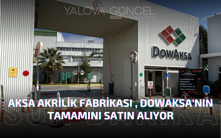 Aksa Akrilik, DowAksa’nın Tamamını Satın Alıyor