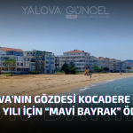 Yalova’nın Gözdesi Kocadere Plajına “Mavi Bayrak”