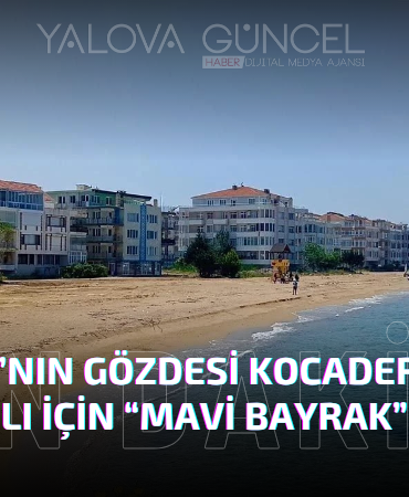 Yalova’nın Gözdesi Kocadere Plajına “Mavi Bayrak”