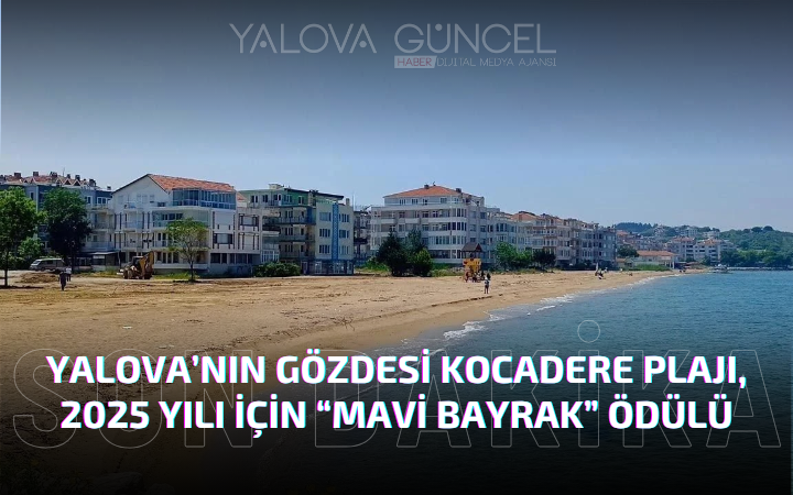 Yalova’nın Gözdesi Kocadere Plajına “Mavi Bayrak”