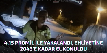 Ehliyetine 2043’e Kadar El Konuldu