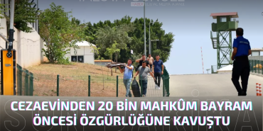 20 Bin Mahkûm Bayram Öncesi Özgürlüğüne Kavuştu