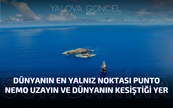 DÜNYANIN EN YALNIZ NOKTASI: PUNTO NEMO – UZAYIN VE DÜNYANIN KESİŞTİĞİ YER
