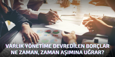 Varlık Yönetim Şirketlerine Devredilen Borçlar Ne Zaman Zaman Aşımına Uğrar?