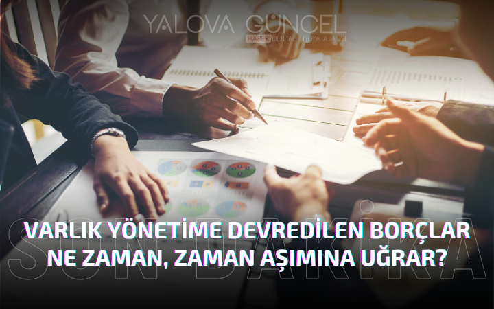 Varlık Yönetim Şirketlerine Devredilen Borçlar Ne Zaman Zaman Aşımına Uğrar?