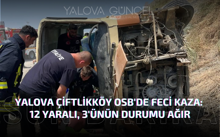 Yalova Çiftlikköy OSB’de Feci Kaza: 12 Yaralı