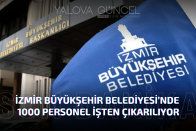 İzmir Büyükşehir Belediyesi’nde 1000 Personel İşten Çıkarılıyor: İşte Detaylar