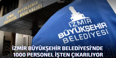 İzmir Büyükşehir Belediyesi’nde 1000 Personel İşten Çıkarılıyor: İşte Detaylar
