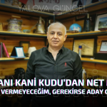 İş İnsanı Kani Kudu’dan Net Mesaj “Destek Vermeyeceğim, Gerekirse Aday Olurum”
