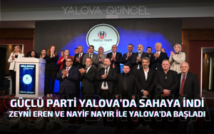 Güçlü Parti Yalova’da Sahaya İndi