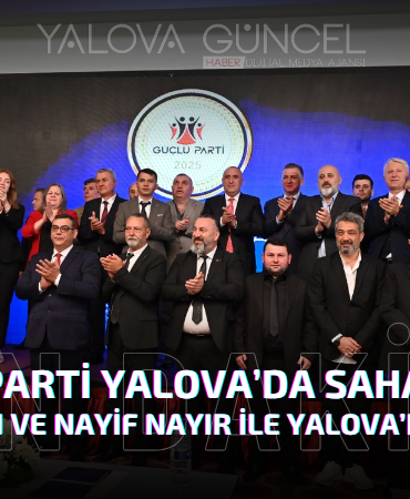 Güçlü Parti Yalova’da Sahaya İndi