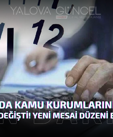 Yalova’da Kamu Kurumlarının Mesai Saatleri Değişti!