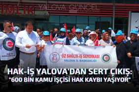 HAK-İŞ Yalova'dan Sert Çıkış: "600 Bin Kamu İşçisi Hak Kaybı Yaşıyor"