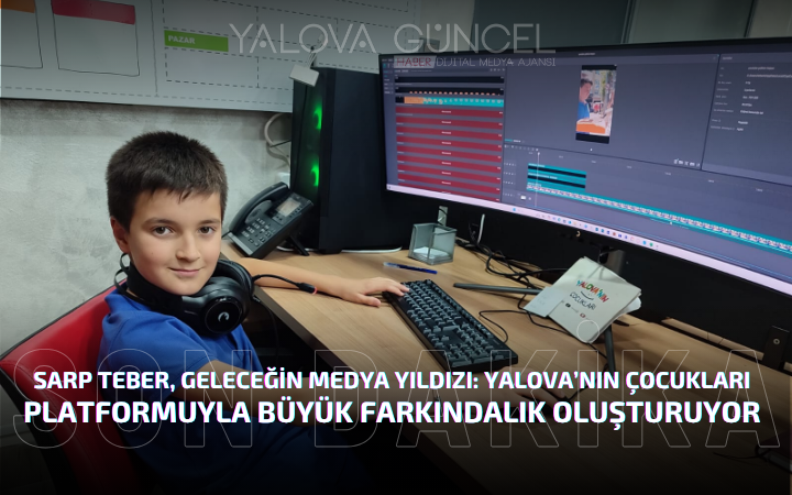 12 YAŞINDAKİ SARP TEBER, GELECEĞİN MEDYA YILDIZI