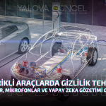 ELEKTRİKLİ ARAÇLARDA GİZLİLİK TEHLİKESİ: KAMERALAR, MİKROFONLAR VE YAPAY ZEKA GÖZETİMİ GÜNDEMDE