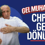 Muharrem İnce CHP’ye Geri Mi Dönüyor?