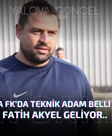 YALOVA FK'DA YENİ DÖNEM! TEKNİK DİREKTÖR FATİH AKYEL OLDU