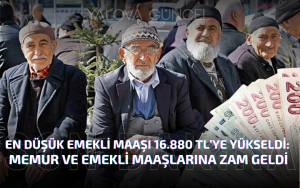 En Düşük Emekli Maaşı 16.880 TL’ye Yükseldi