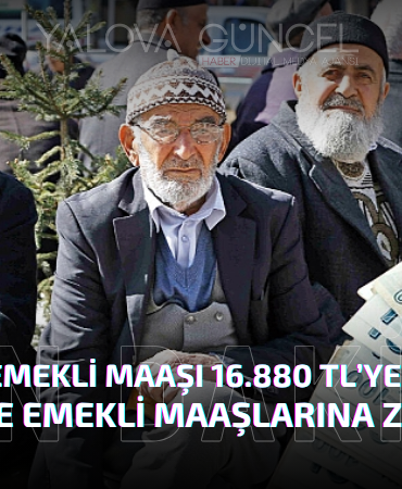 En Düşük Emekli Maaşı 16.880 TL’ye Yükseldi
