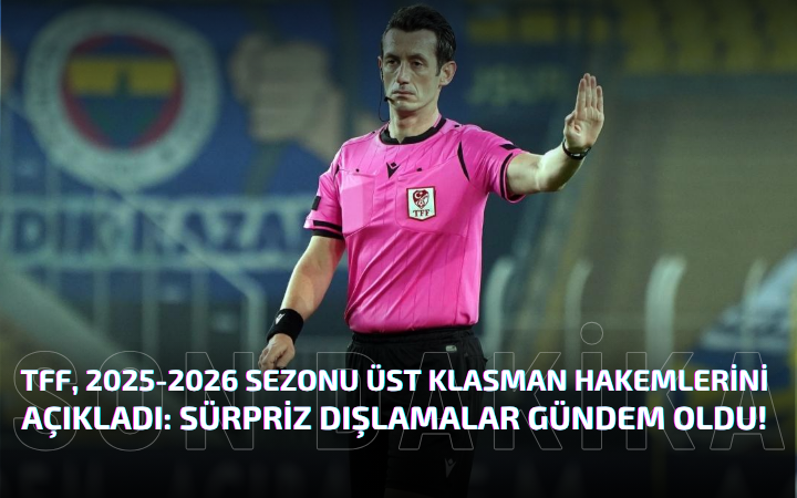 TFF, 2025-2026 Sezonu Üst Klasman Hakemlerini Açıkladı