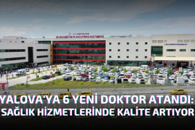 Yalova'ya 6 Yeni Doktor Atandı