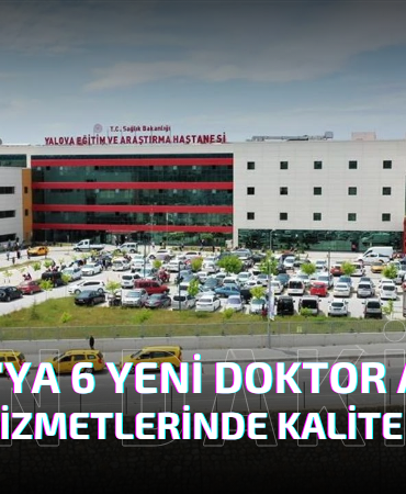 Yalova'ya 6 Yeni Doktor Atandı