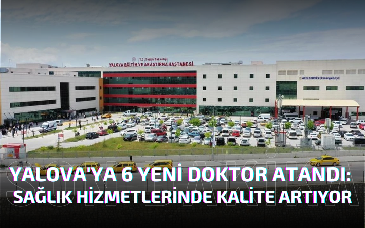 Yalova'ya 6 Yeni Doktor Atandı