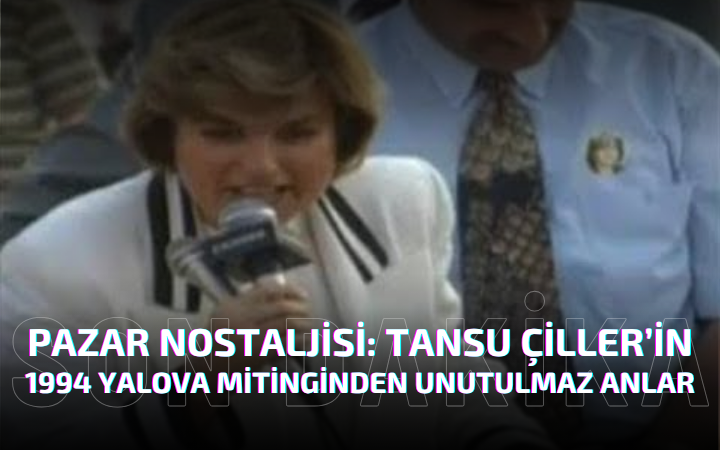 1994’te Yalova’nın İl Oluşu ve Tansu Çiller’in 77 Plaka Mizahı