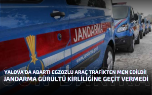 Yalova’da Abartı Egzozlu Araç Trafikten Men Edildi!