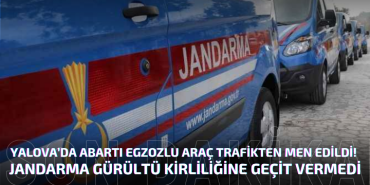 Yalova’da Abartı Egzozlu Araç Trafikten Men Edildi!