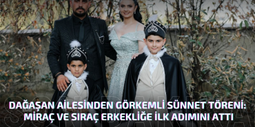 DAĞAŞAN AİLESİNDEN GÖRKEMLİ SÜNNET TÖRENİ
