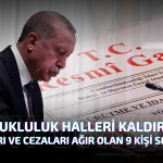 Erdoğan'ın İmzası İle Tutukluluk Halleri Kaldırıldı: 9 Kişi Serbest