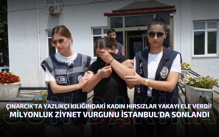 Milyonluk Ziynet Vurgunu İstanbul'da Sonlandı