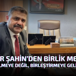 Başar Şahin’den Birlik Mesajı: “Biz Bölmeye Değil, Birleştirmeye Geliyoruz”