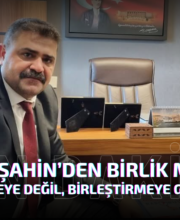 Başar Şahin’den Birlik Mesajı: “Biz Bölmeye Değil, Birleştirmeye Geliyoruz”