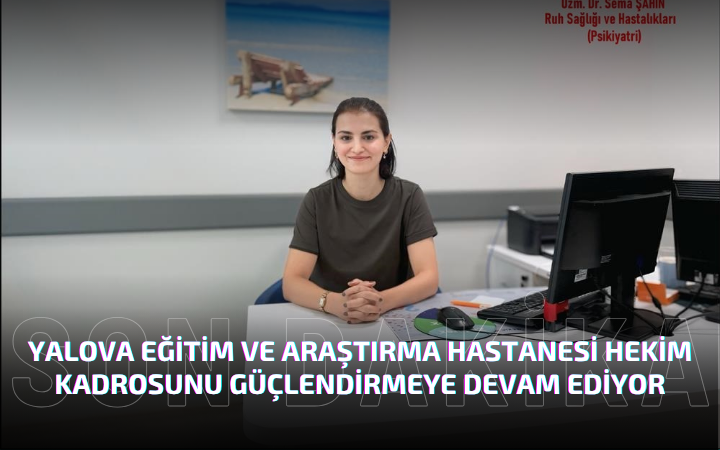 Yalova EAH'de Psikiyatri Dr. Sema Şahin Göreve Başladı