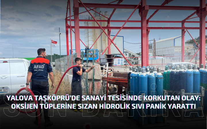 TAŞKÖPRÜ'DE OKSİJEN TÜPLERİNE SIZAN HİDROLİK SIVI KORKUTTU