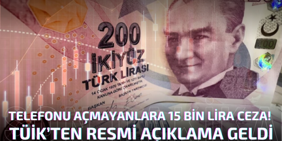 TÜİK'ten Telefonu Açmayanlara 15 Bin Lira Ceza!