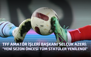 TFF "Yeni Sezon Öncesi Tüm Statüler Yenilendi"
