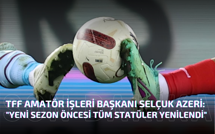TFF "Yeni Sezon Öncesi Tüm Statüler Yenilendi"