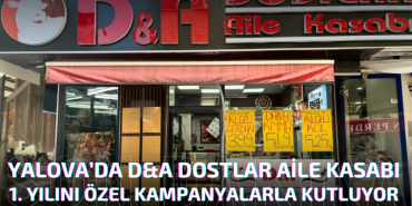 Yalova’da D&A Dostlar Aile Kasabı 1. Yılını Özel Kampanyalarla Kutluyor