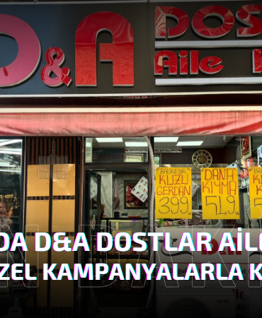 Yalova’da D&A Dostlar Aile Kasabı 1. Yılını Özel Kampanyalarla Kutluyor