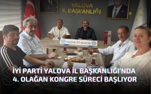 İYİ Parti Yalova’da 4. Olağan Kongre Süreci Başlıyor