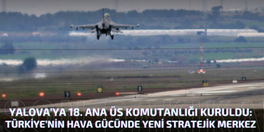 Yalova’ya 18. Ana Jet Üs Komutanlığı Kuruldu