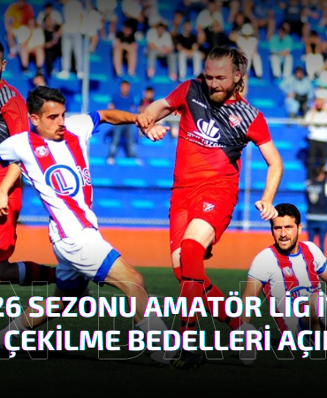 2025-2026 Sezonu Ligden Çekilme Bedelleri Açıklandı