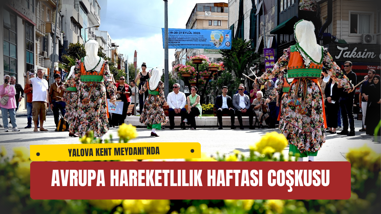 Yalova Kent Meydanı’nda Avrupa Hareketlilik Haftası Coşkusu
